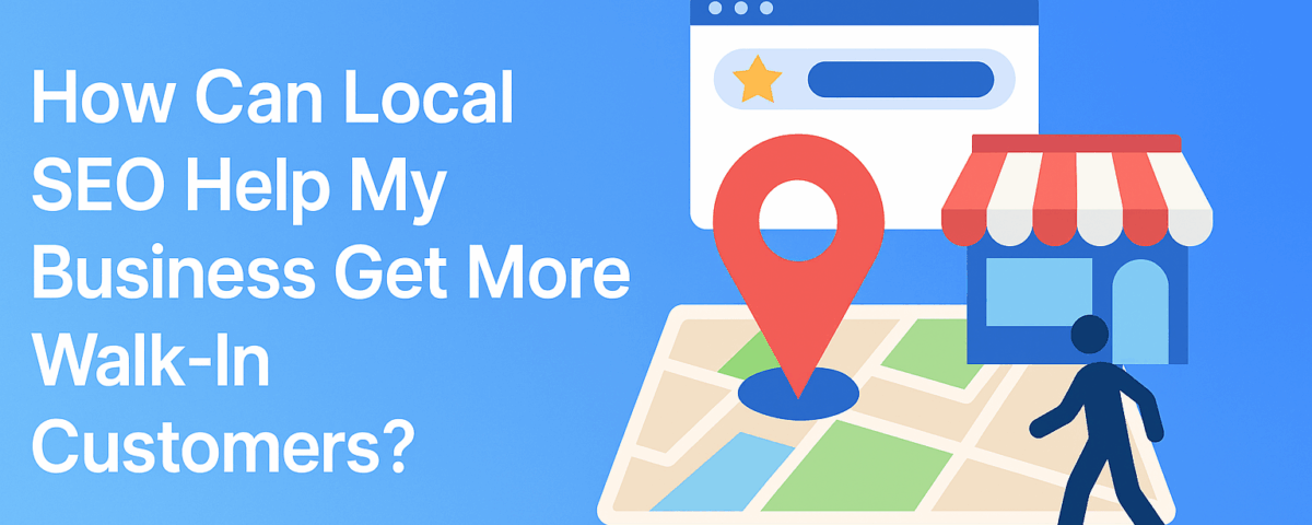 How Local SEO Brings More Walk-In Customers to Your Business